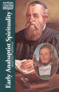 Early Anabaptist Spirituality: Selected Writings ( Classics of Western Spirituality)