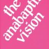 Anabaptist Vision, The