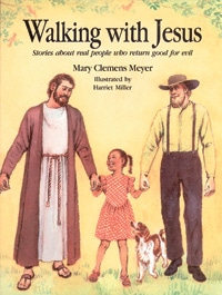 Walking with Jesus: Stories about Real People Who Return Good for Evil
