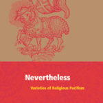 Nevertheless: The Varieties and Shortcomings of Religious Pacifism