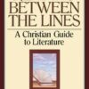 Reading Between the Lines: A Christian Guide to Literature