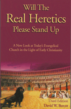 Will the Real Heretics Please Stand Up: A New Look at Today's Evangelical Church in the Light of Early Christianity-0