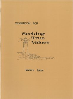 Seeking True Values Workbook - Teacher's edition