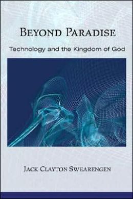 Beyond Paradise: Technology and the Kingdom of God