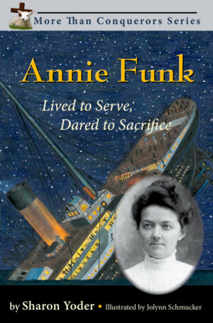 Annie Funk: Lived to Serve, Dared to Sacrifice