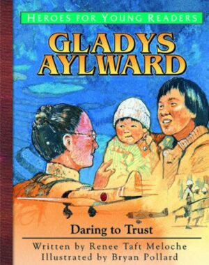 Gladys Aylward: Daring to Trust