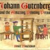 Johann Gutenburg and the Amazing Printing Press