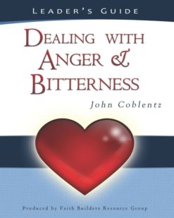 Dealing with Anger & Bitterness Leader's Guide