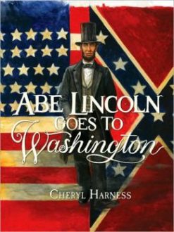 Abe Lincoln Goes to Washington: 1837-1865