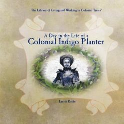 Day in the Life of a Colonial Indigo Planter, A