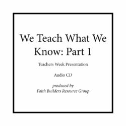 We Teach What We Know Part 1