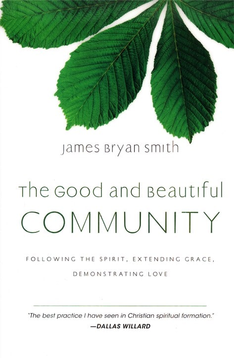 Good and Beautiful Community: Following the Spirit, Extending Grace, Demonstrating Love