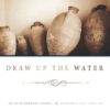 Draw Up the Water