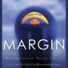Margin: Restoring Emotional, Physical, Financial, and Time Reserves