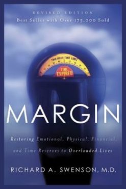 Margin: Restoring Emotional, Physical, Financial, and Time Reserves