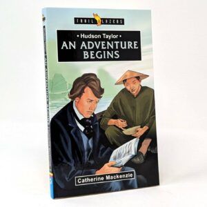 Hudson Taylor: An Adventure Begins