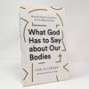 What God Has to Say About Our Bodies