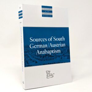 Sources of South German/ Austrian Anabaptism