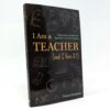 I Am a Teacher, and I Love It!